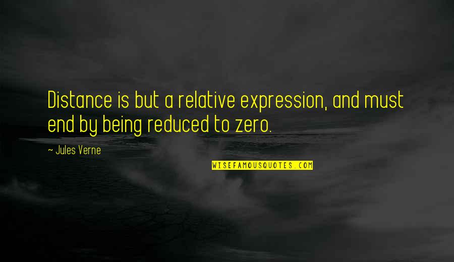 Assam Flood Quotes By Jules Verne: Distance is but a relative expression, and must
