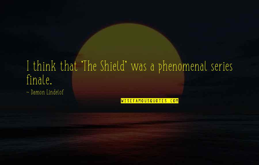 Assamese Emotional Quotes By Damon Lindelof: I think that 'The Shield' was a phenomenal