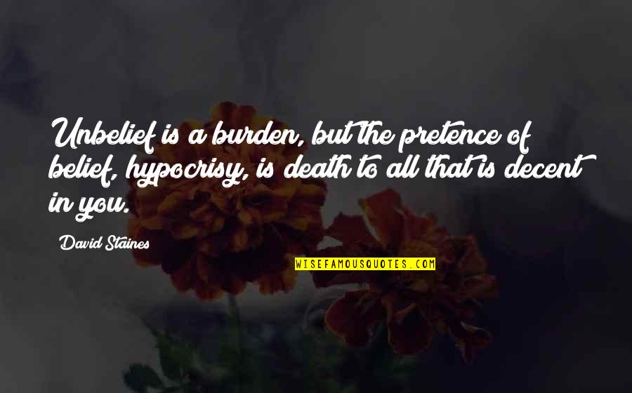 Assamese Emotional Quotes By David Staines: Unbelief is a burden, but the pretence of