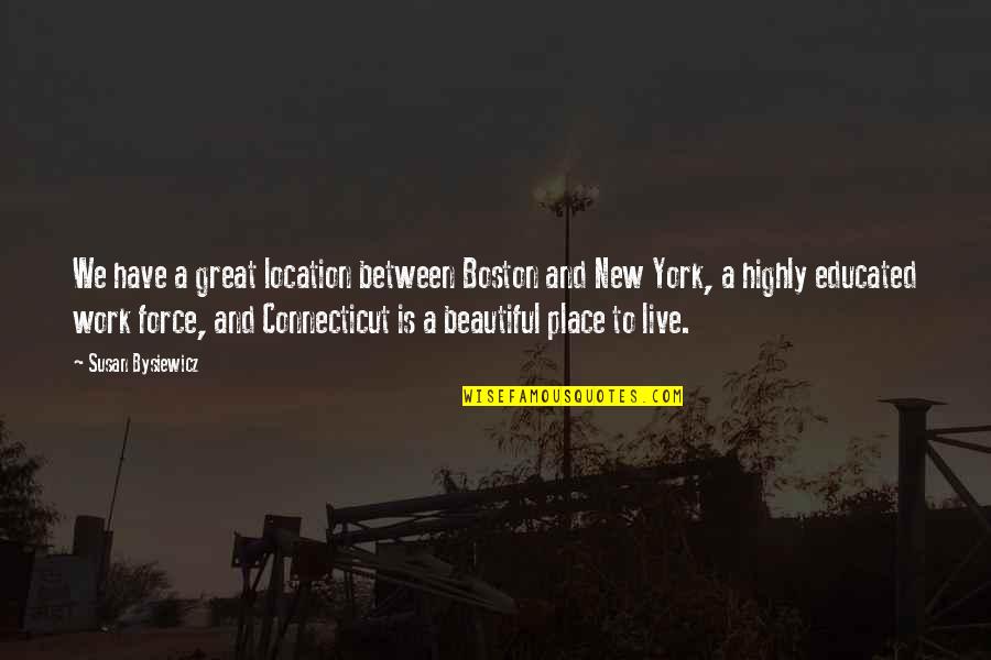 Assane Diouf Quotes By Susan Bysiewicz: We have a great location between Boston and Assane Diouf Quotes By Susan Bysiewicz: We have a great location between Boston and