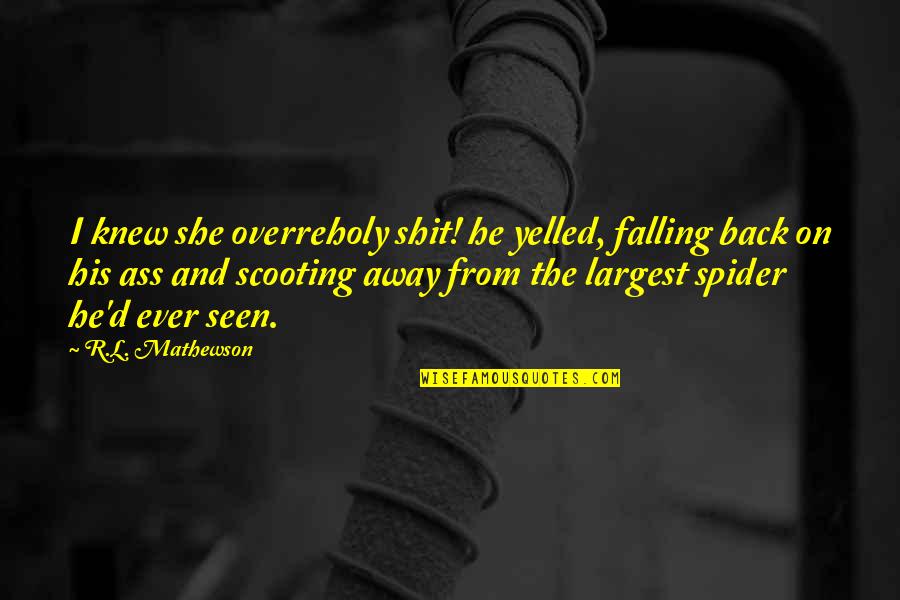 Assange Pardon Quotes By R.L. Mathewson: I knew she overreholy shit! he yelled, falling Assange Pardon Quotes By R.L. Mathewson: I knew she overreholy shit! he yelled, falling