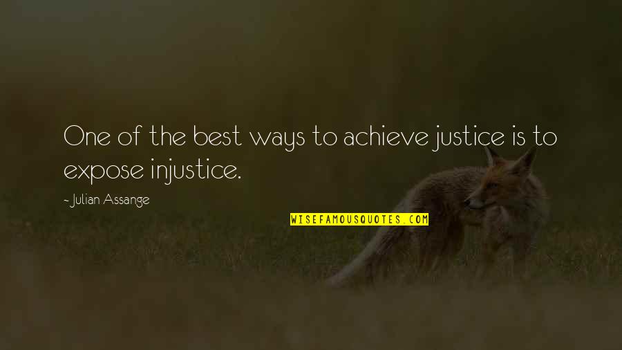 Assange Quotes By Julian Assange: One of the best ways to achieve justice
