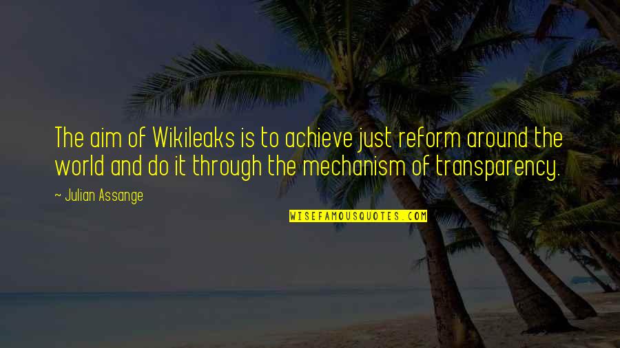 Assange Quotes By Julian Assange: The aim of Wikileaks is to achieve just