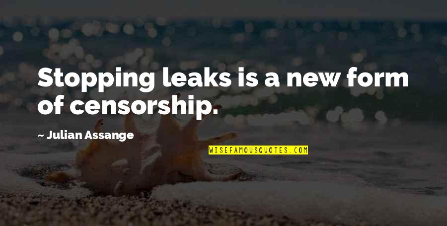 Assange Quotes By Julian Assange: Stopping leaks is a new form of censorship.
