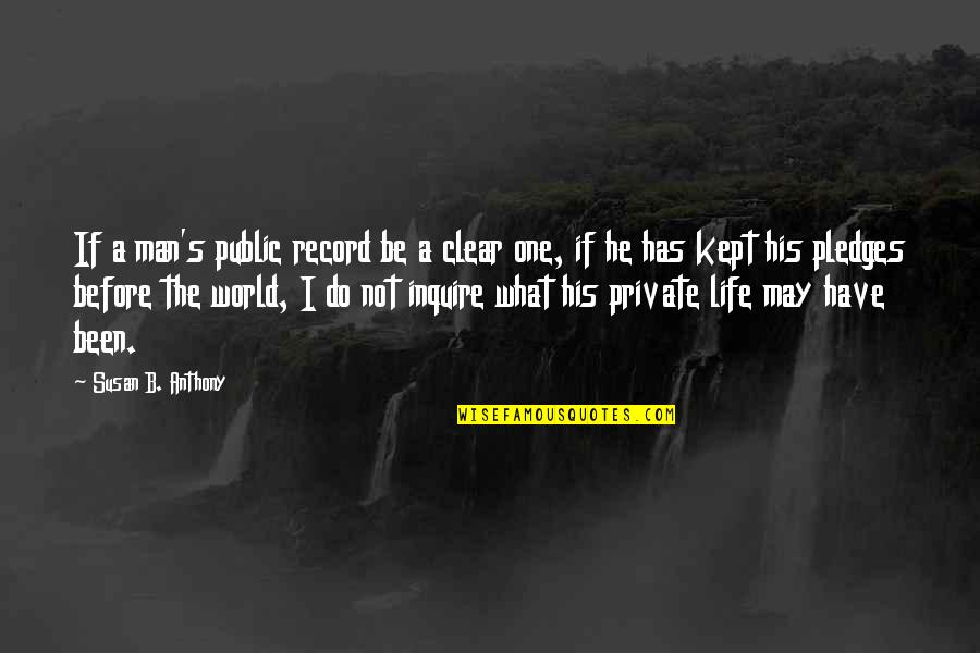 Assante Actor Quotes By Susan B. Anthony: If a man's public record be a clear Assante Actor Quotes By Susan B. Anthony: If a man's public record be a clear