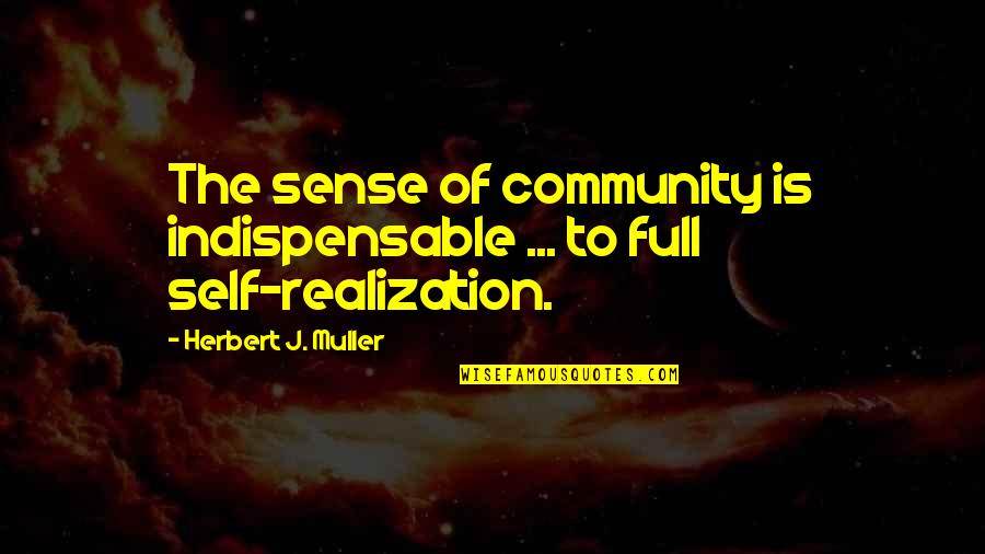 Assante Client Quotes By Herbert J. Muller: The sense of community is indispensable ... to Assante Client Quotes By Herbert J. Muller: The sense of community is indispensable ... to