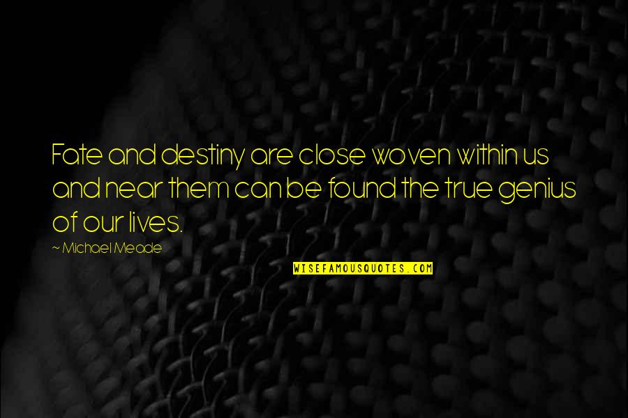 Assante Client Quotes By Michael Meade: Fate and destiny are close woven within us Assante Client Quotes By Michael Meade: Fate and destiny are close woven within us