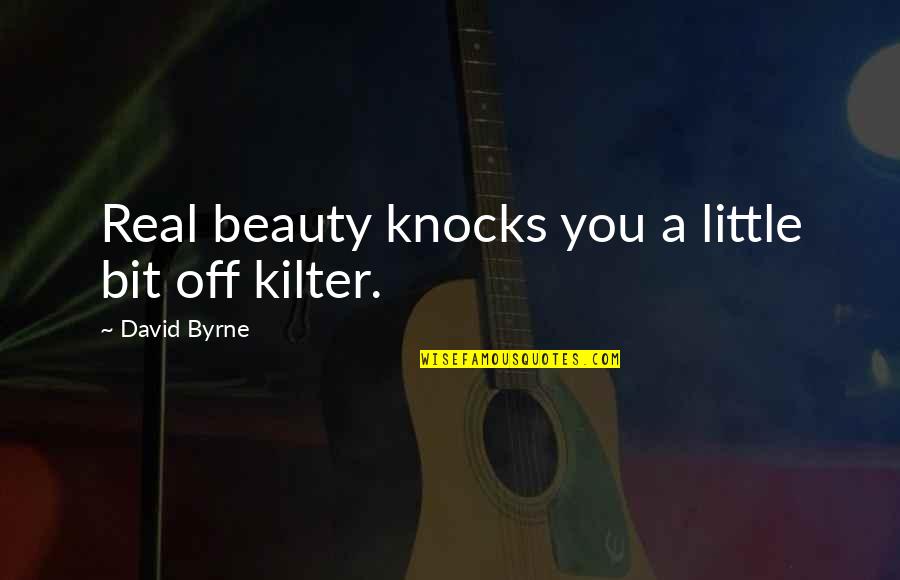 Assaporarte Quotes By David Byrne: Real beauty knocks you a little bit off