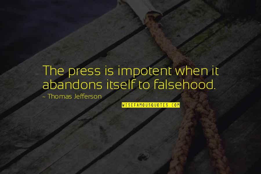 Assassin Creed 4 Edward Thatch Quotes By Thomas Jefferson: The press is impotent when it abandons itself