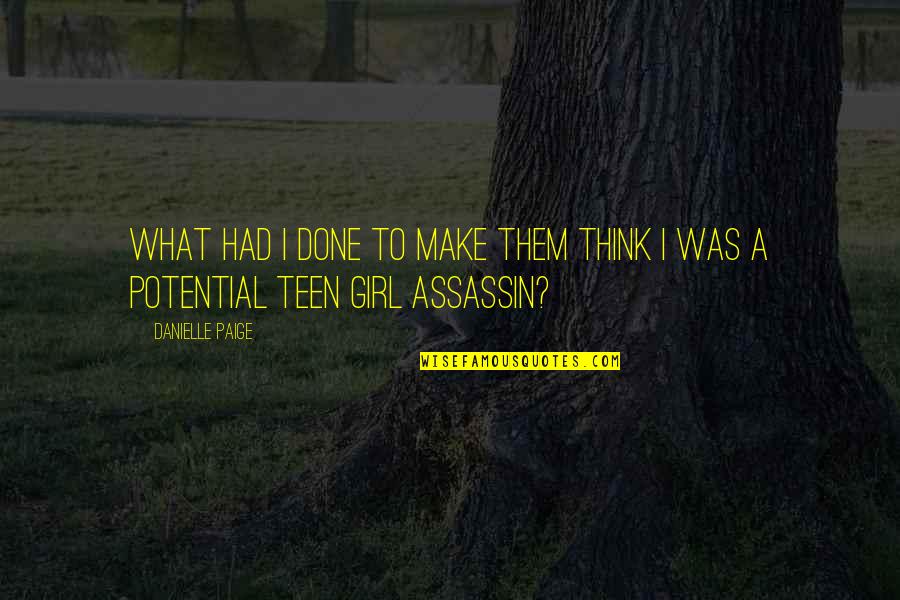 Assassin Quotes By Danielle Paige: What had I done to make them think