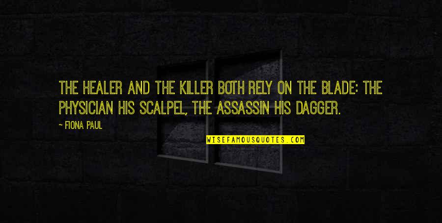 Assassin Quotes By Fiona Paul: The healer and the killer both rely on