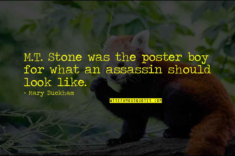 Assassin Quotes By Mary Buckham: M.T. Stone was the poster boy for what