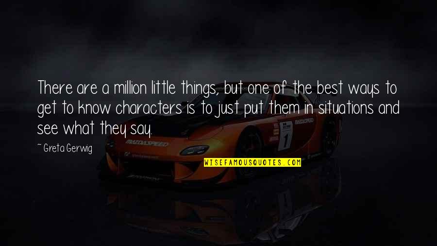 Assassin Study Quotes By Greta Gerwig: There are a million little things, but one