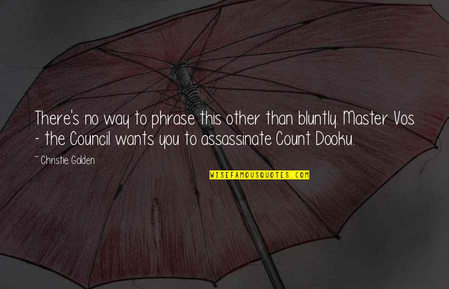 Assassinate Quotes By Christie Golden: There's no way to phrase this other than