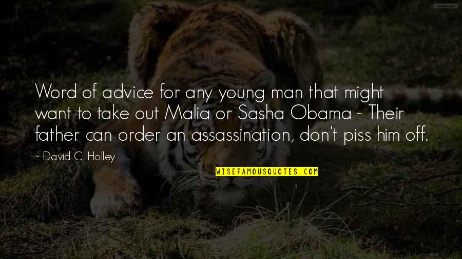 Assassination Quotes By David C. Holley: Word of advice for any young man that