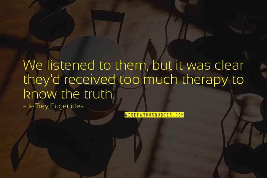 Assassinations In America Quotes By Jeffrey Eugenides: We listened to them, but it was clear Assassinations In America Quotes By Jeffrey Eugenides: We listened to them, but it was clear