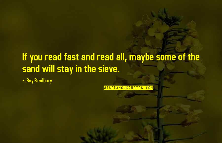 Assassinations In America Quotes By Ray Bradbury: If you read fast and read all, maybe