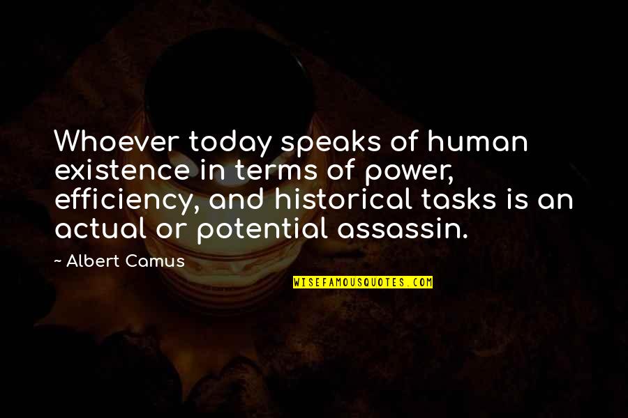 Assassin'creed Quotes By Albert Camus: Whoever today speaks of human existence in terms