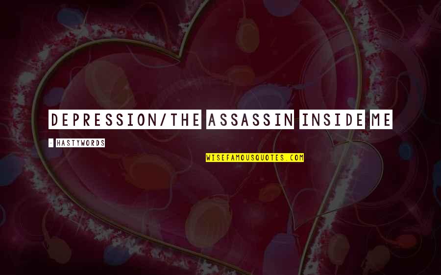 Assassin'creed Quotes By HastyWords: Depression/The assassin inside me