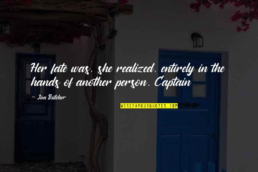 Assassiner Traduction Quotes By Jim Butcher: Her fate was, she realized, entirely in the