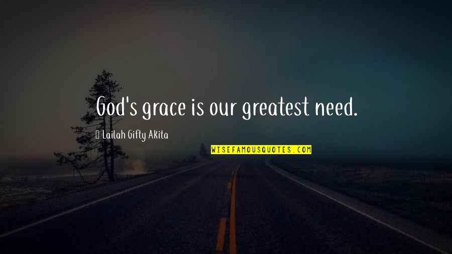 Assassinos Portugueses Quotes By Lailah Gifty Akita: God's grace is our greatest need.