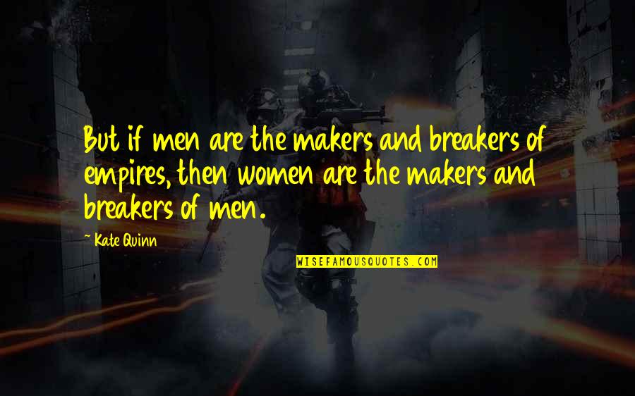 Assassin's Creed 2 Guard Quotes By Kate Quinn: But if men are the makers and breakers Assassin's Creed 2 Guard Quotes By Kate Quinn: But if men are the makers and breakers