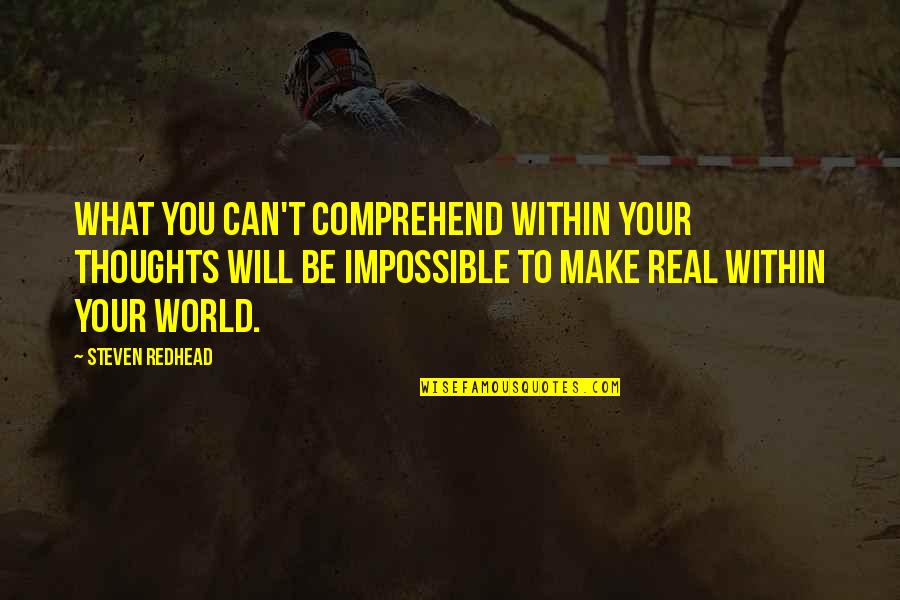 Assassin's Creed 3 Best Quotes By Steven Redhead: What you can't comprehend within your thoughts will Assassin's Creed 3 Best Quotes By Steven Redhead: What you can't comprehend within your thoughts will