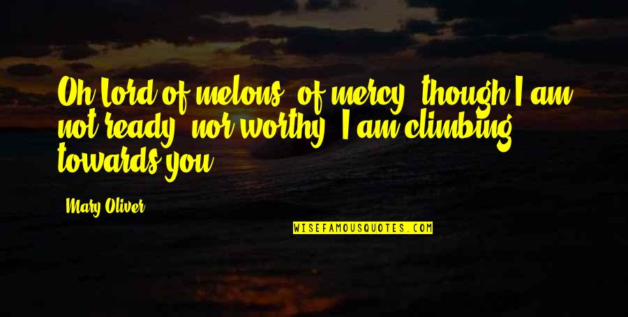 Assassin's Creed Requiescat In Pace Quotes By Mary Oliver: Oh Lord of melons, of mercy, though I