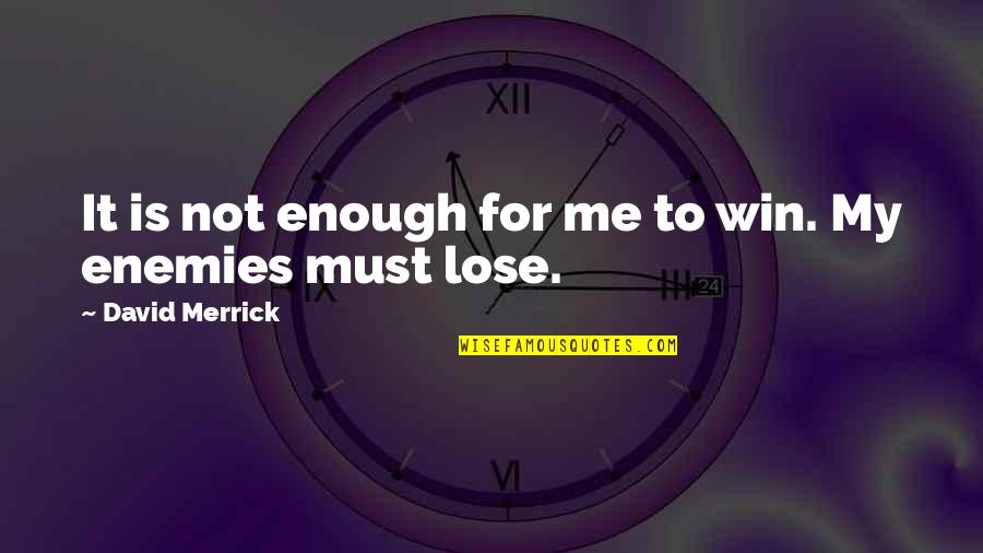 Assassin's Creed Revelations Quotes By David Merrick: It is not enough for me to win. Assassin's Creed Revelations Quotes By David Merrick: It is not enough for me to win.