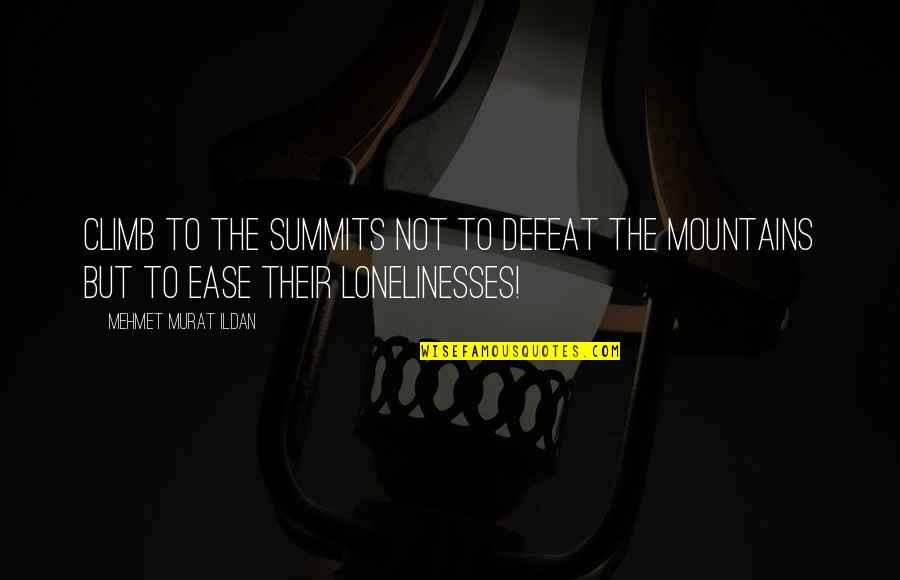 Assassins Creed Shay Cormac Quotes By Mehmet Murat Ildan: Climb to the summits not to defeat the Assassins Creed Shay Cormac Quotes By Mehmet Murat Ildan: Climb to the summits not to defeat the