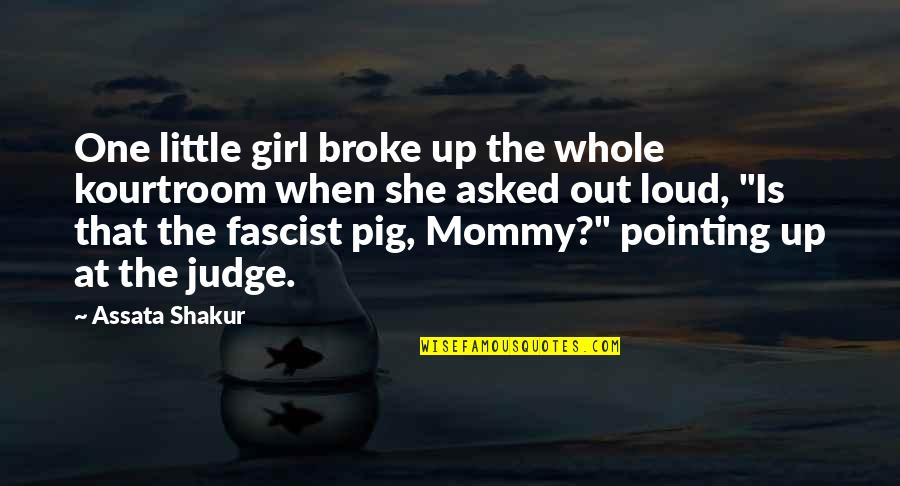 Assata Quotes By Assata Shakur: One little girl broke up the whole kourtroom Assata Quotes By Assata Shakur: One little girl broke up the whole kourtroom