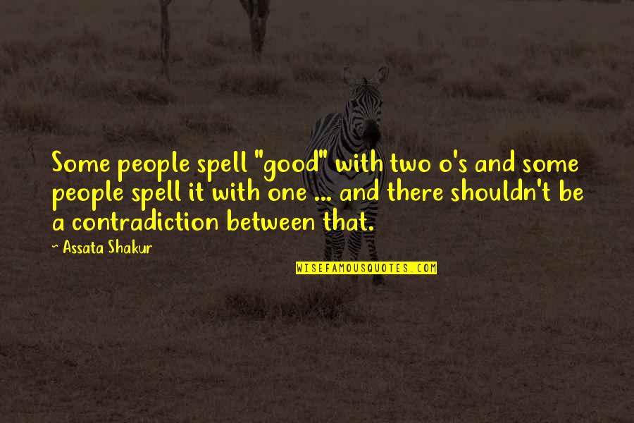 Assata Quotes By Assata Shakur: Some people spell "good" with two o's and Assata Quotes By Assata Shakur: Some people spell "good" with two o's and