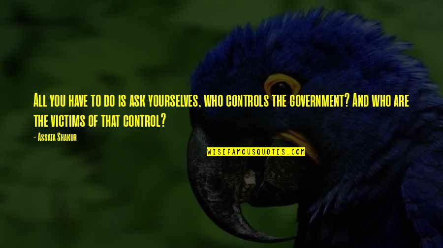 Assata Quotes By Assata Shakur: All you have to do is ask yourselves, Assata Quotes By Assata Shakur: All you have to do is ask yourselves,