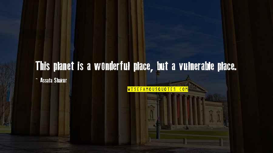 Assata Quotes By Assata Shakur: This planet is a wonderful place, but a Assata Quotes By Assata Shakur: This planet is a wonderful place, but a