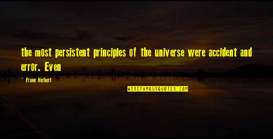 Assault And Battery Quotes By Frank Herbert: the most persistent principles of the universe were