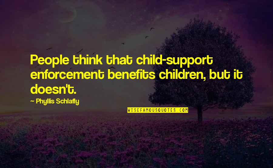 Assault On Arkham Quotes By Phyllis Schlafly: People think that child-support enforcement benefits children, but