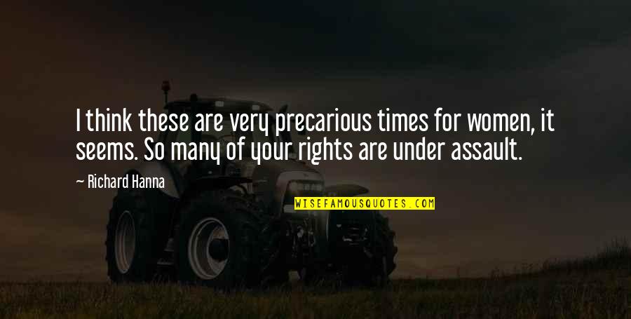 Assault Quotes By Richard Hanna: I think these are very precarious times for Assault Quotes By Richard Hanna: I think these are very precarious times for