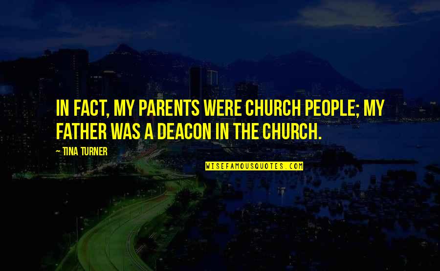 Assault Weapon Ban Quotes By Tina Turner: In fact, my parents were church people; my