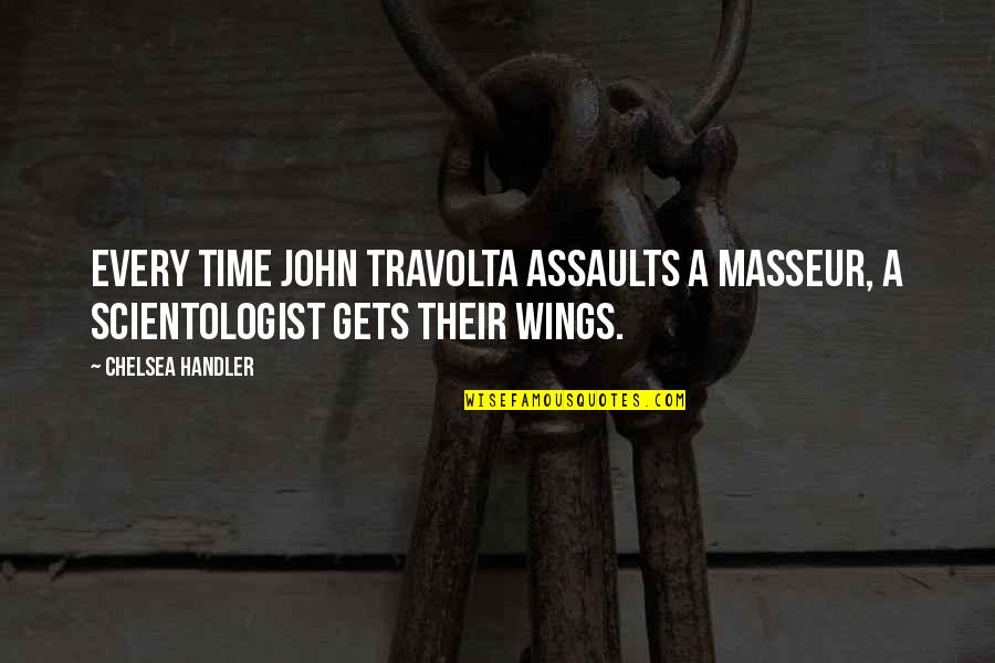 Assaults Quotes By Chelsea Handler: Every time John Travolta assaults a masseur, a