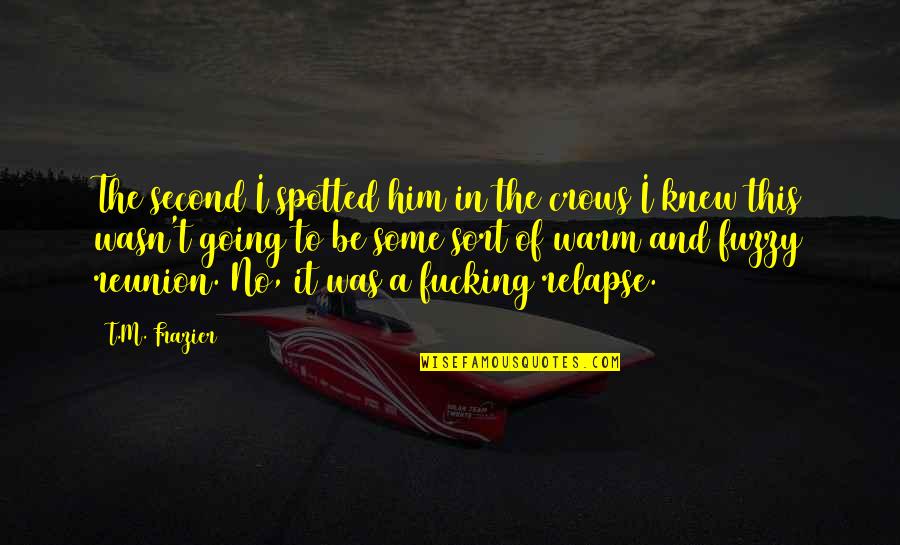 Assayers Los Angeles Quotes By T.M. Frazier: The second I spotted him in the crows Assayers Los Angeles Quotes By T.M. Frazier: The second I spotted him in the crows