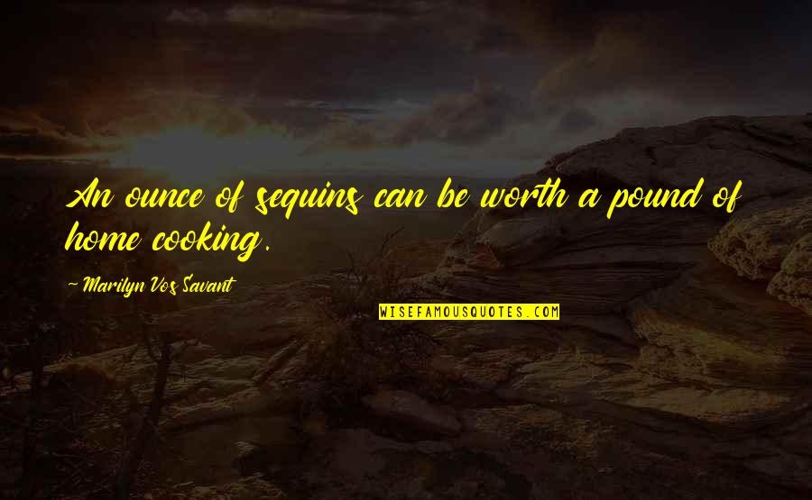 Assaying Quotes By Marilyn Vos Savant: An ounce of sequins can be worth a