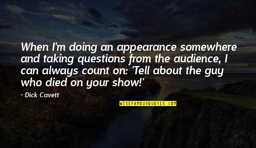 Assefa Jaleta Quotes By Dick Cavett: When I'm doing an appearance somewhere and taking