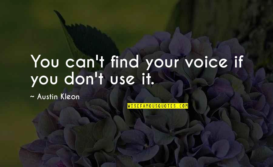 Assegaf Law Quotes By Austin Kleon: You can't find your voice if you don't