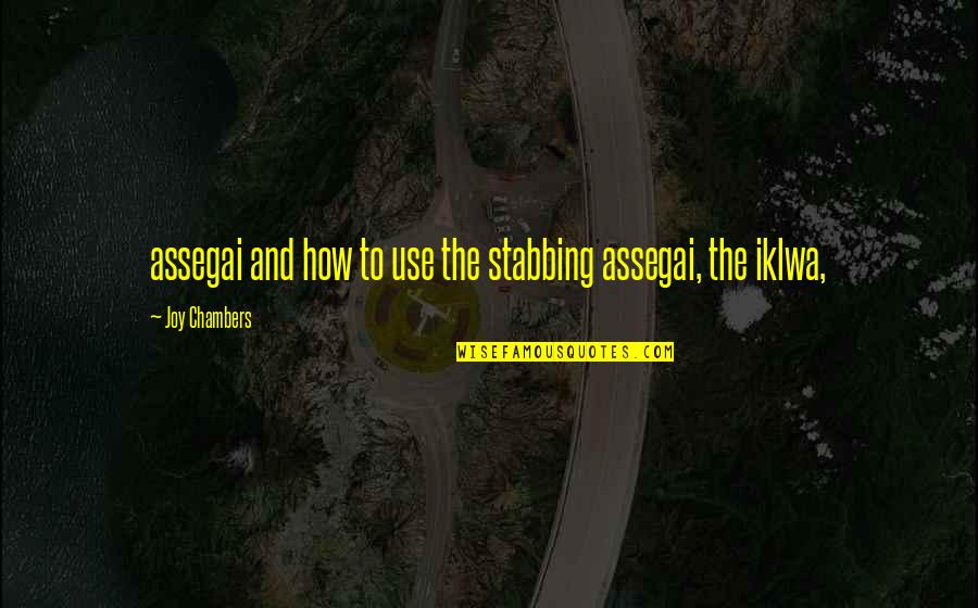 Assegai Quotes By Joy Chambers: assegai and how to use the stabbing assegai,