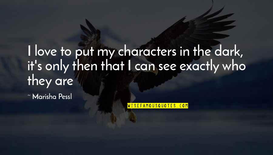 Assegnato Quotes By Marisha Pessl: I love to put my characters in the Assegnato Quotes By Marisha Pessl: I love to put my characters in the
