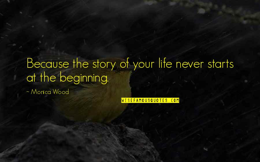 Asselin Henry Quotes By Monica Wood: Because the story of your life never starts