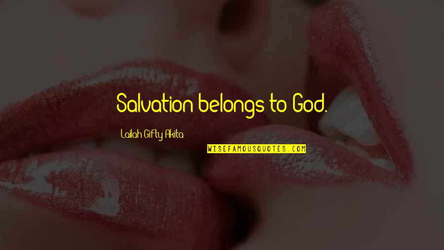 Assem Allam Quotes By Lailah Gifty Akita: Salvation belongs to God.