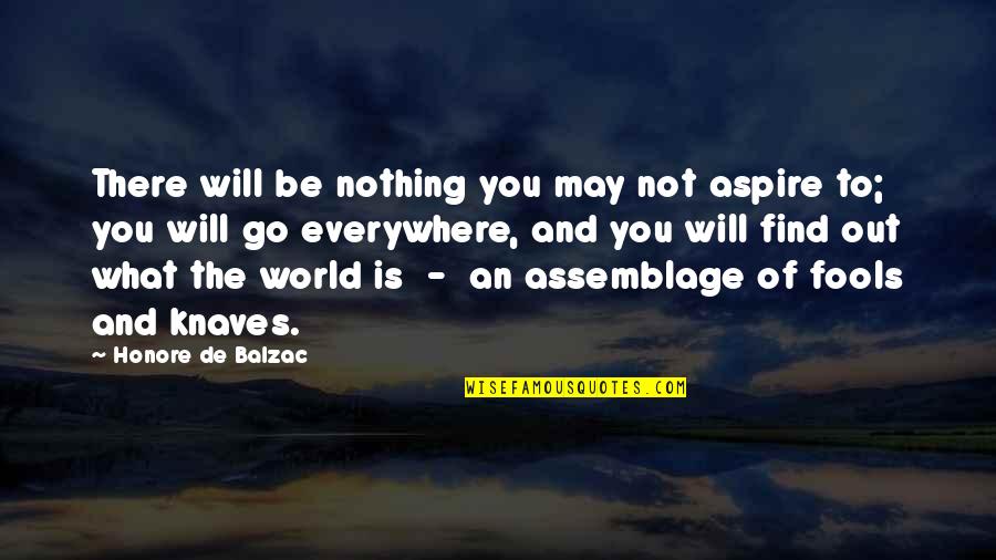 Assemblage Quotes By Honore De Balzac: There will be nothing you may not aspire