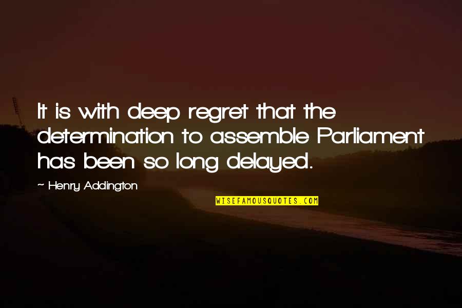 Assemble Quotes By Henry Addington: It is with deep regret that the determination