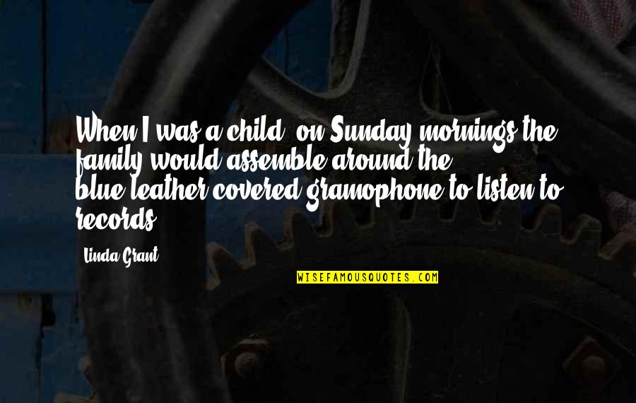 Assemble Quotes By Linda Grant: When I was a child, on Sunday mornings